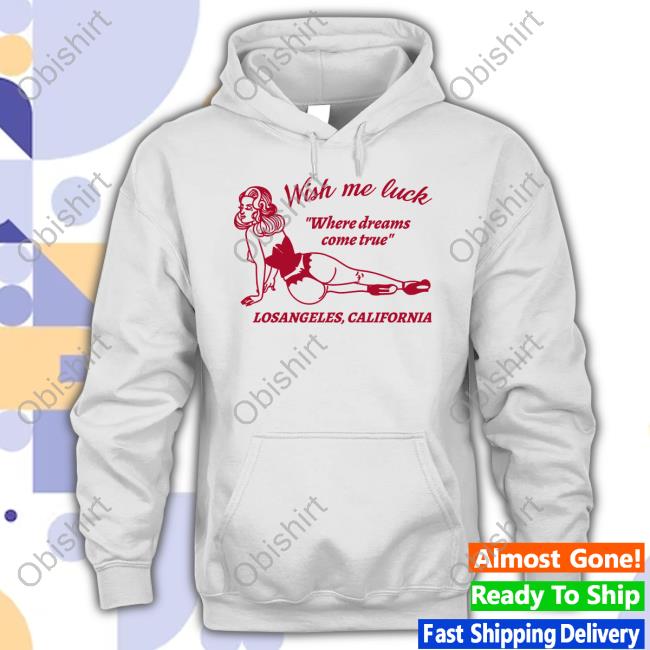 Cherry Kitten Wish Me Luck Where Dreams Come True Los Angeles California Hoodie
