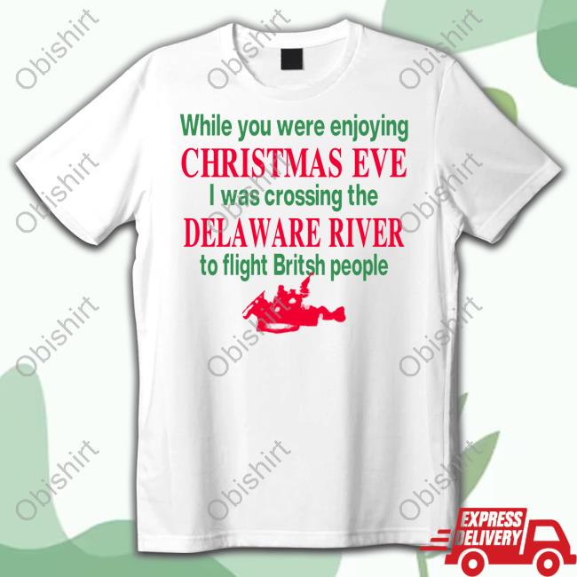 Barelylegal Shop While You Were Enjoying Christmas Eve I Was Crossing The Delaware River Unisex T Shirt