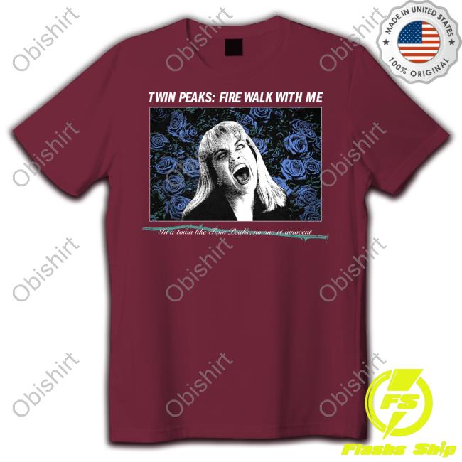 Twin Peaks Fire Walk With Me In A Town Like Twin Peaks Tee Shirt