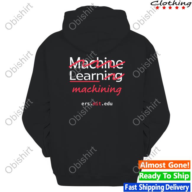 Teddy Feldmann Machine Learning Machining Ers Mit Edu Hoodie