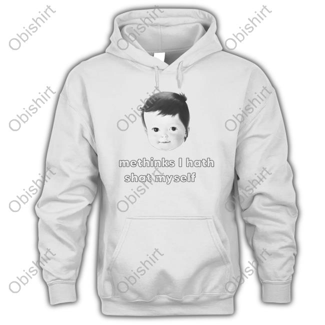 Shirts That Go Hard Methinks I Hath Shat Myself Sweatshirt