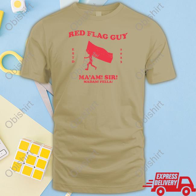 Red Flag Guy Ma'am Sir Madam Fella Tee
