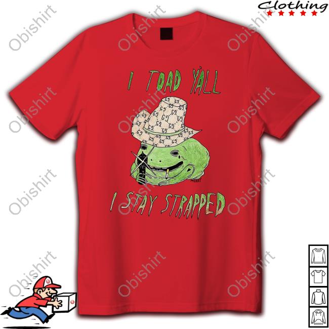 Matt Gray I Toad Y'all I Stay Strapped Hoodie