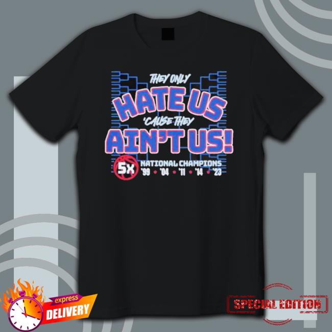 They Only Hate Us ’Cause They Ain’T Us 5X Shirt
