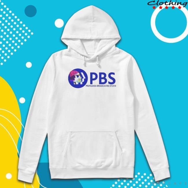 Original Pbs Propaganda Broadcasting System Hoodie Original Pbs Propaganda Broadcasting System Tee Shirt