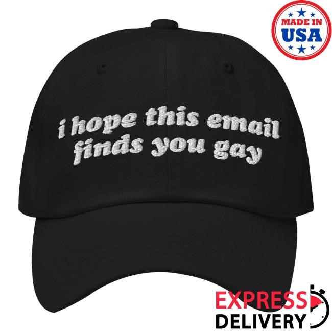 Gotfunnymerch Merch Store I Hope This Email Finds You Gay headwear