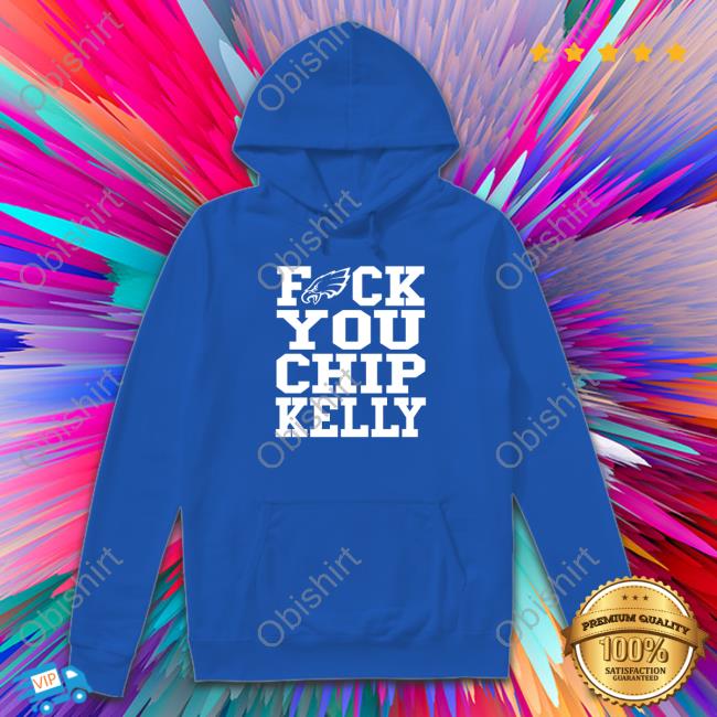 Fuck You Chip Kelly Tee Shirt