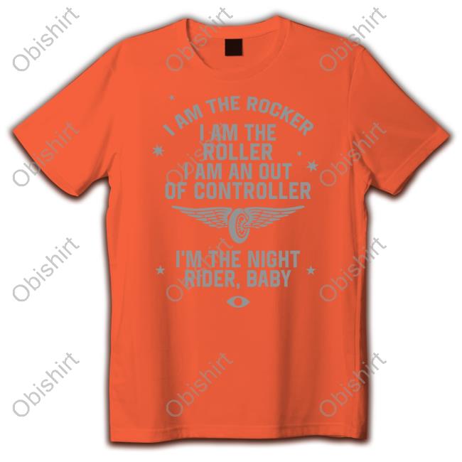 Highly Suspect I Am The Rocker I Am The Roller I Am An Out Of Controller I'm The Night Rider Baby Tee Shirt