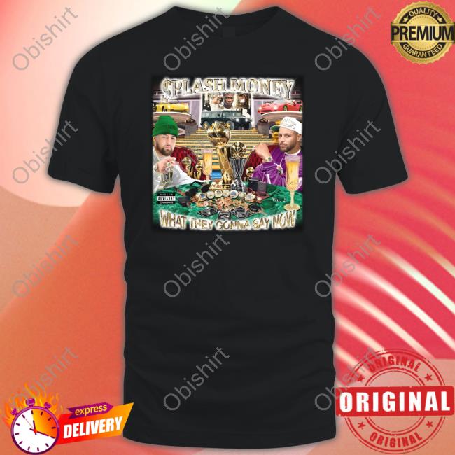 Splash Money - What They Gonna Say Now T Shirt