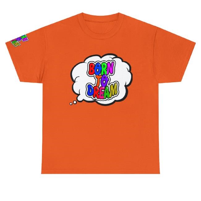 Official Born To Dream Merch Born To Dream New Shirt