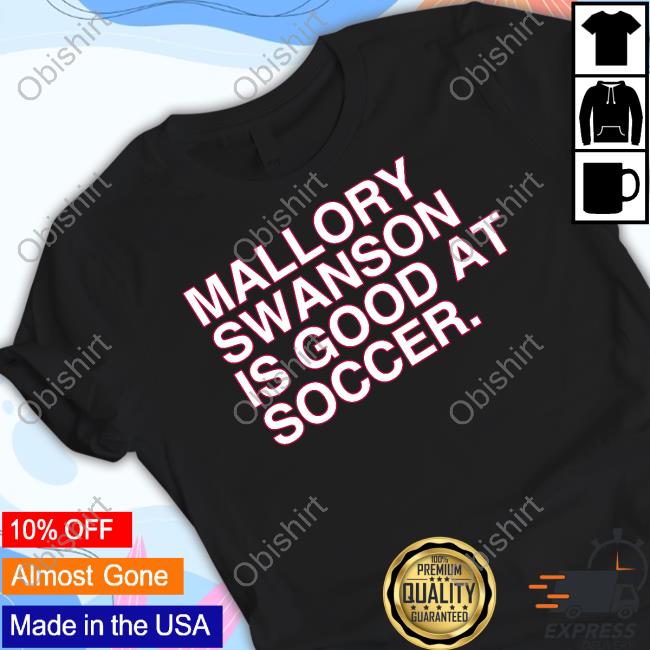 Mallory Swanson Is Good At Soccer Hoodie