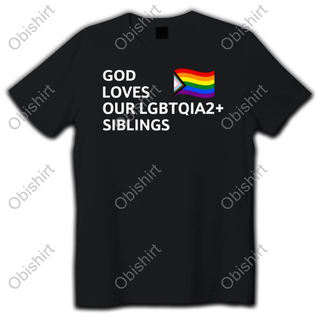 God Loves Our Lgbtqia2 Siblings T-Shirt