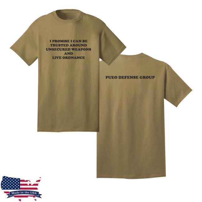 Official Pueo Defense Group Store I Promise I Can Be Trusted Around Unsecured Weapons And Live Ordnance T Shirt Official Pueo Defense Group Store I Promise I Can Be Trusted Around Unsecured Weapons And Live Ordnance Shirt