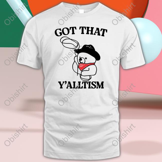Got That Y'alltism Tee