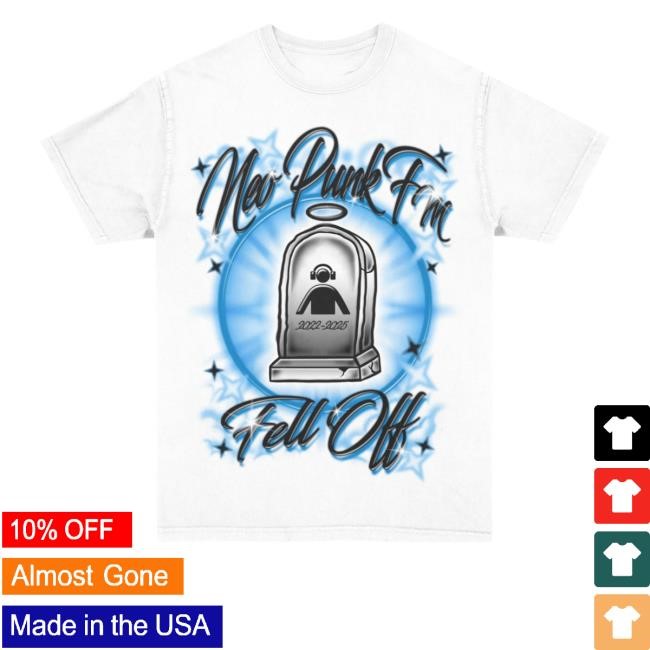 Neopunkfm Fell Off Funny Shirt Neopunkfm Fell Off Tee Neopunkfm Merch Store