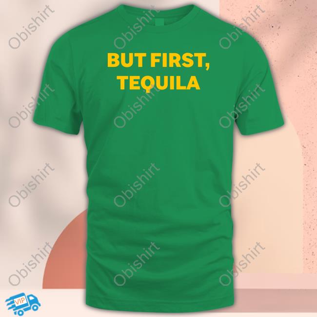 But First Tequila Sweatshirt