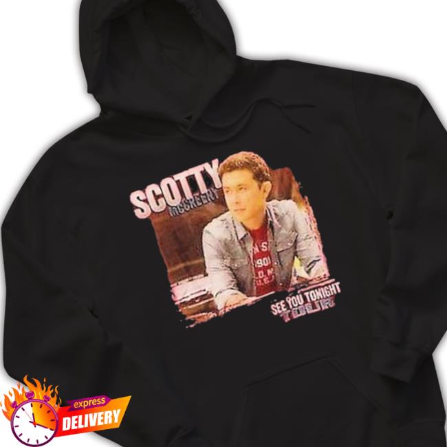 Scotty See You Tonight shirt