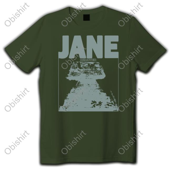 Jane Remover Shirts