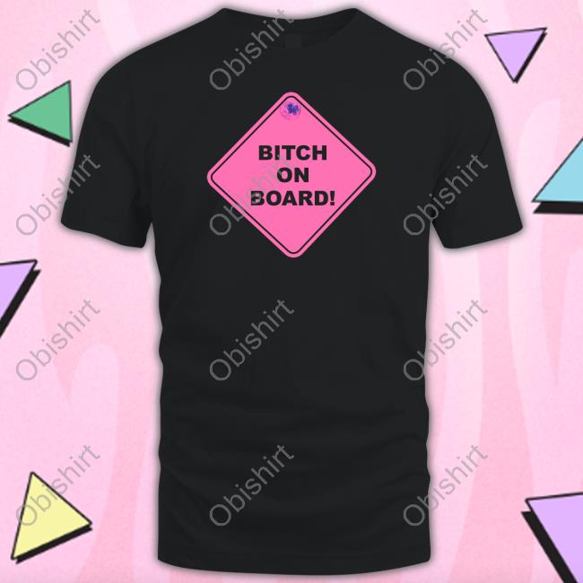 Dream Girl Wearing Bitch On Board Sweatshirt