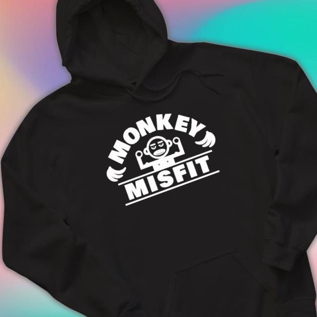 Monkey Misfit shirt, hoodie, tank top, sweater and long sleeve t-shirt