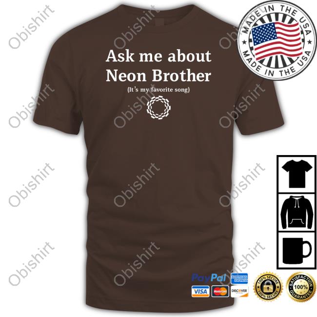 Official Ask Me About Neon Brother It's My Favorite Song Tee