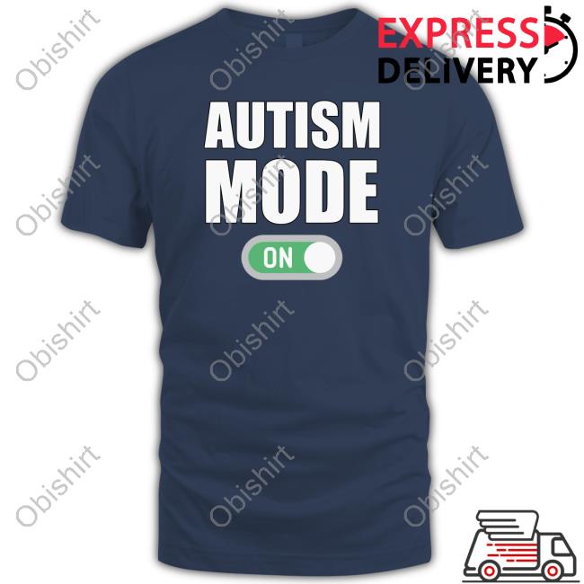 Autism Mode On Tee Shirt