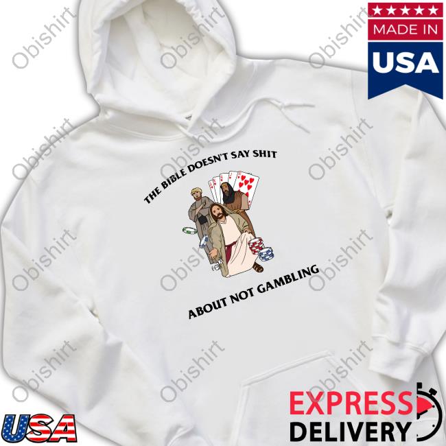 Official The Bible Doesn't Say Shit About Not Gambling Hoodie Shithead Steve Merch