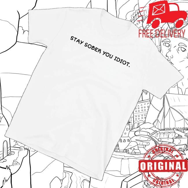 Trending Daydrian Harding Merch Stay Sober You Idiot White Long Sleeve T Shirt