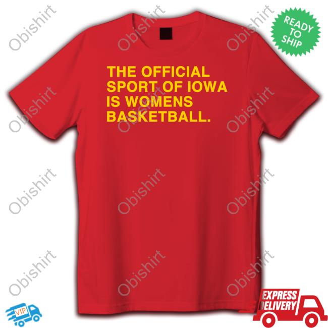 Obviousshirts Store The Official Sport Of Iowa Is Womens Basketball New Shirt