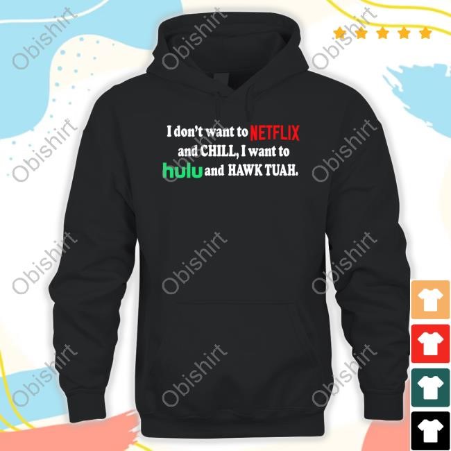 Funnyahhtees Merch I Don't Want To Netflix And Chill I Want To Hulu And Hawk Tuah Long Sleeve T Shirt