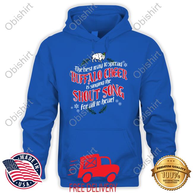 Billsmafia The Best Way To Spread Buffalo Cheer Is Singing The Shout Song For All To Hear Tees