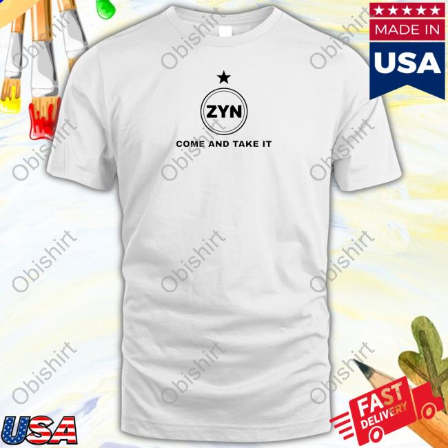 Zyn Come And Take It New Shirt
