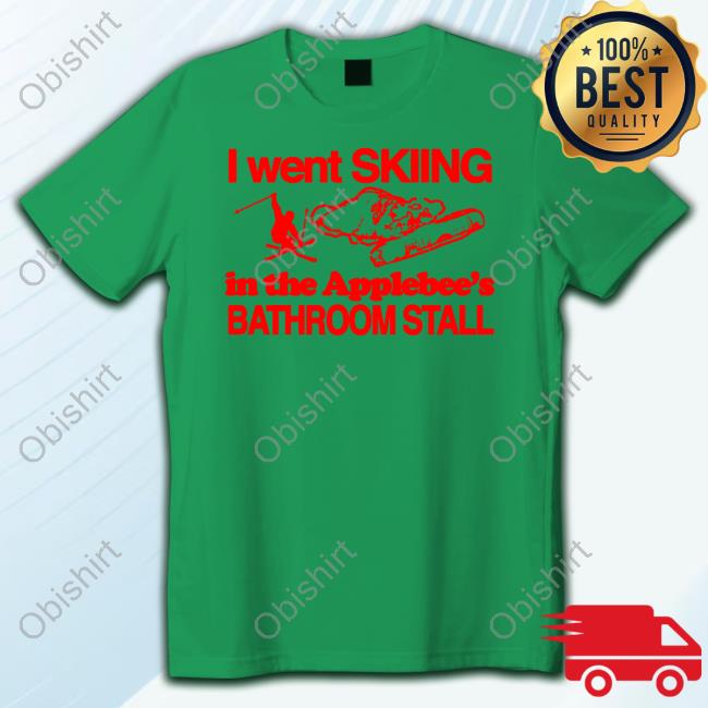 Theclassyshirts I Went Skiing In The Applebee's Bathroom Stall Tee Shirt