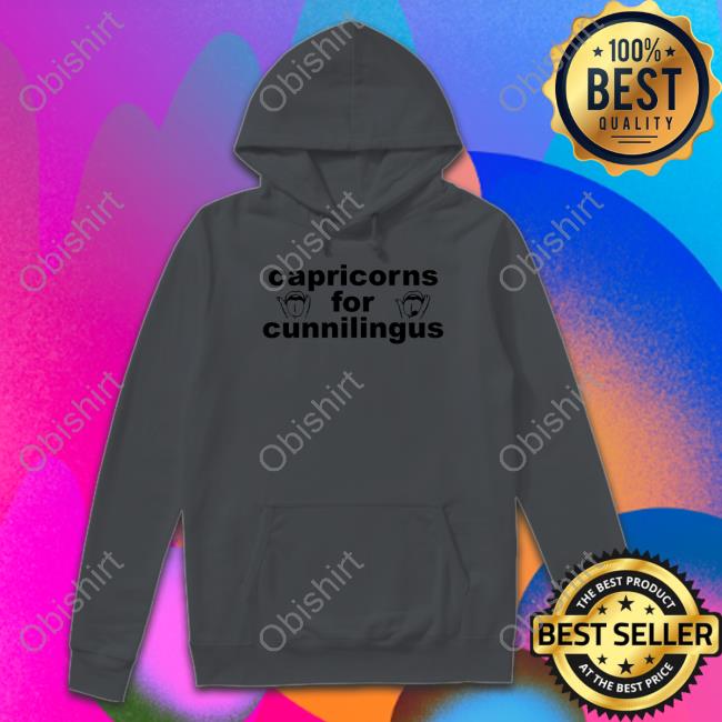 Shirts That Go Hard Capricorns For Cunnilingus Shirt