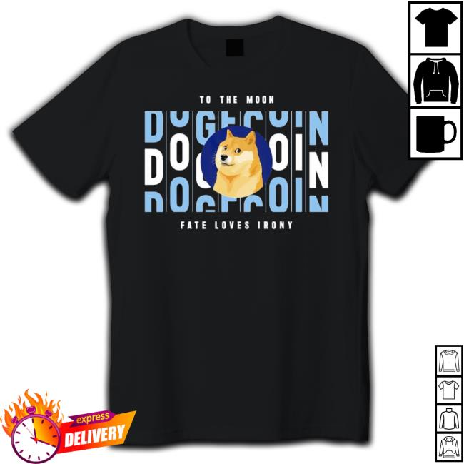 Official To The Moon Dog Fate Loves Irony shirt