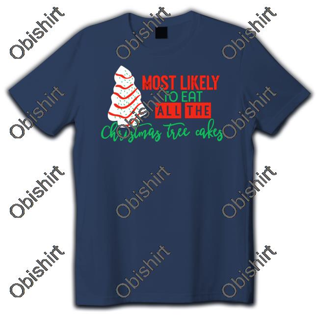 Irishpeachbackup Most Likely To Eat All The Christmas Tree Cakes Long Sleeve Tee