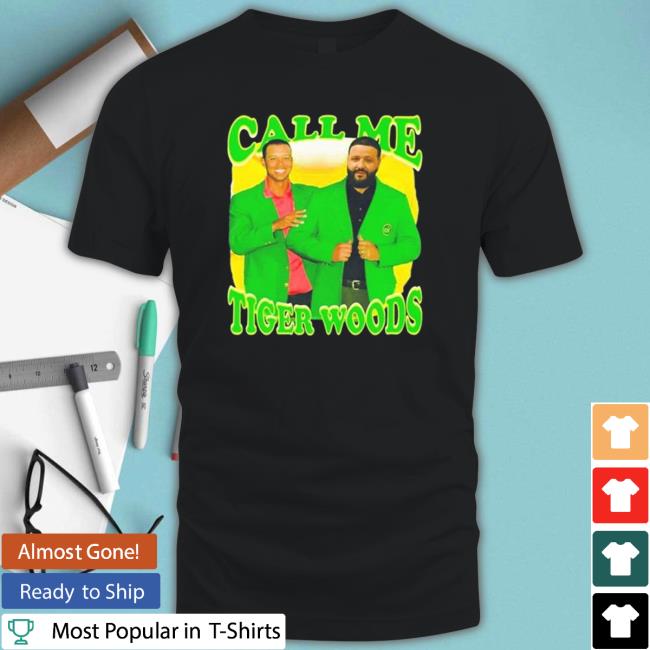 Call Me Tiger Woods Dj Khaled Hoodie Call Me Tiger Woods Dj Khaled shirt, hoodie, tank top, sweater and long sleeve t-shirt