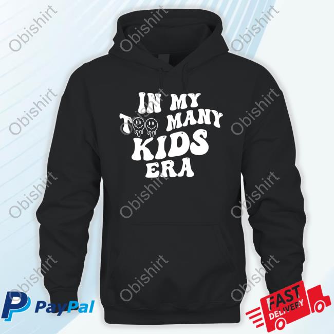 In My Too Many Kids Era Funny T-Shirt