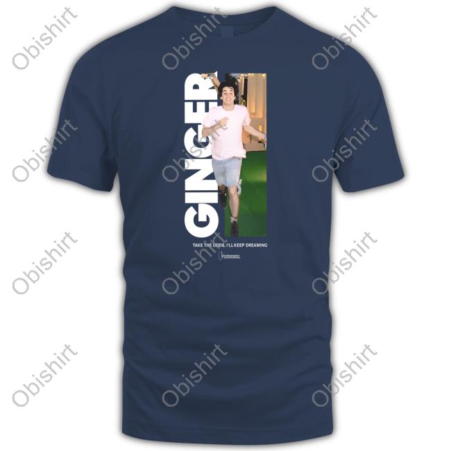 Brckhmptn Ginger Take The Odds, I'll Keep Dreaming Tee Shirt