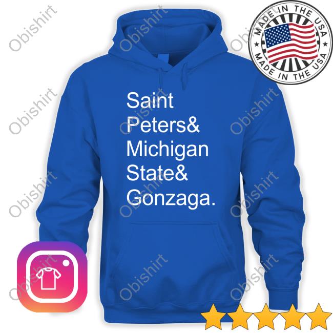 Saint Peters & Michigan State & Gonzaga Shirt Saint Peters & Michigan State & Gonzaga Sweatshirt Chet Lemond