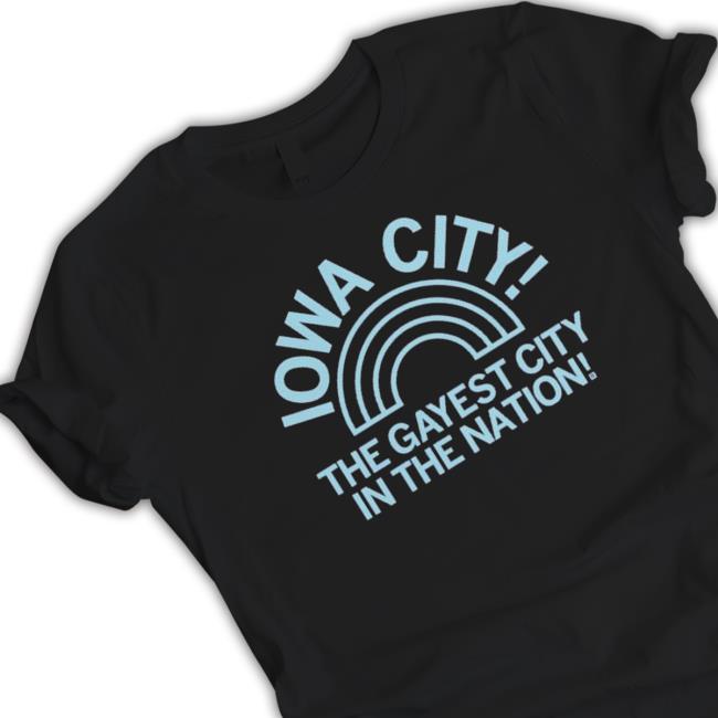 Iowa City The Gayest City In The Nation shirt, hoodie, tank top, sweater and long sleeve t-shirt