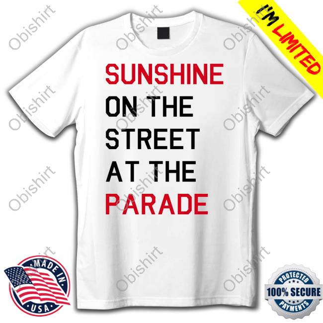 Eboyawstenn Sunshine On The Street At The Parade Shirt