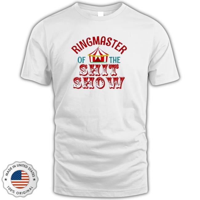 Ringmaster Of The Shit Show 2023 shirt