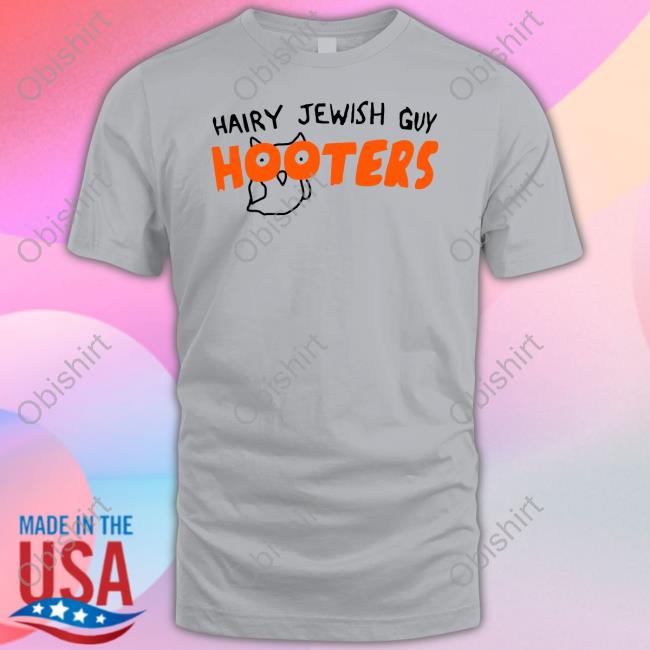 Hairy Jewish Guy Hooters Shirts