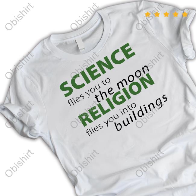 Science Flies You To The Moon Religion Shirt Atheist Republic