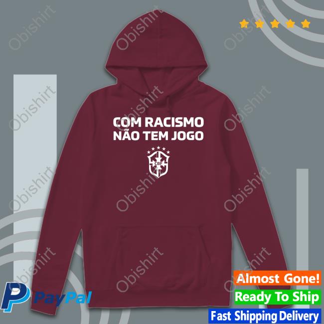 Official Com Racismo Nao Tem Jogo Hooded Sweatshirt