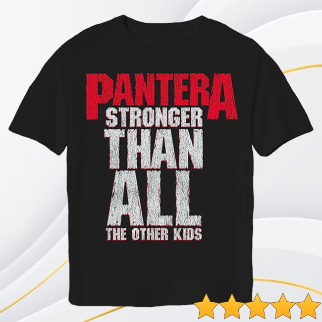 Official Pantera Merch Store Pantera Stronger Than All The Other Kids Tshirt