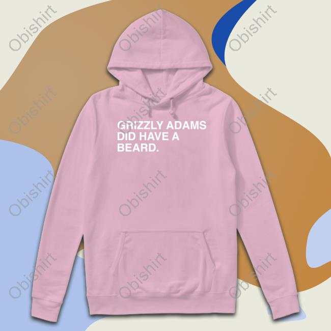 Obvious Shirts Hoodie Grizzly Adams Did Have A Beard Obvious Shirts Long Sleeve Tee Shirt Grizzly Adams Did Have A Beard
