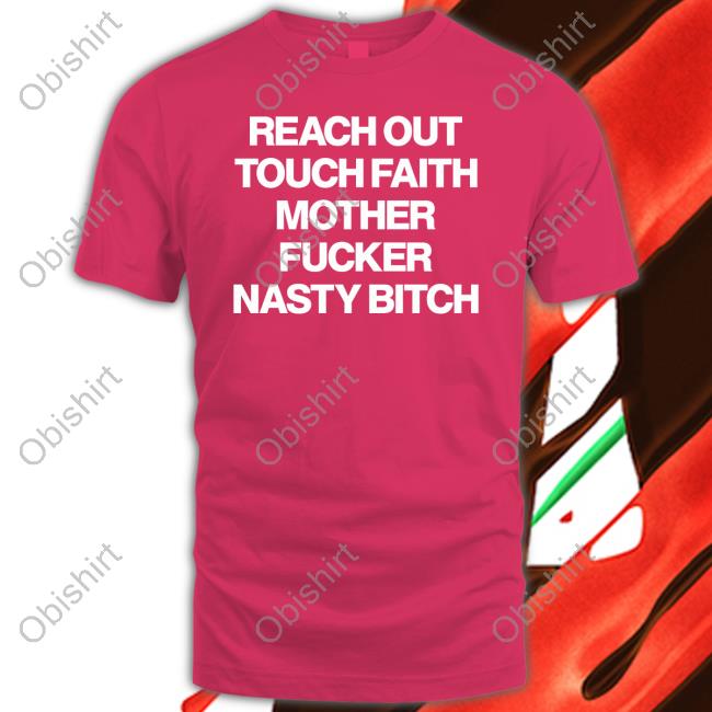 Poorly Translated Shirts Reach Out Touch Faith Mother Fucker Nasty Bitch Long Sleeve Tee