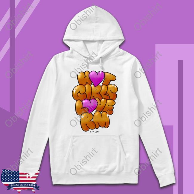Lizeok Hot Girls Love Rm T Shirt
